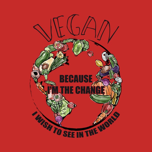 Vegan The Change I Wish To See In World by yeoys