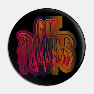 Got Roots Pin