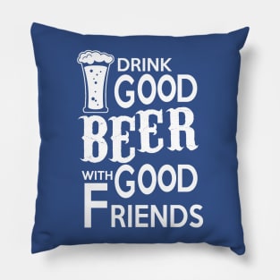 Drink beer with good friends Pillow