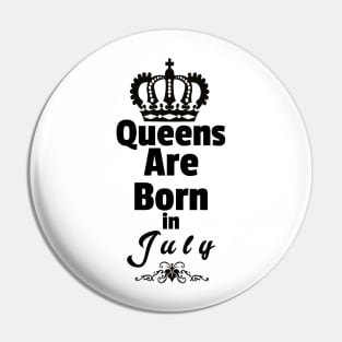 Queens Are Born in July Pin