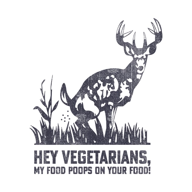 Hey Vegetarians My Food Poops On Your Food In Back by US GIFT