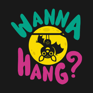 Wanna Hang Halloween Design T-Shirt