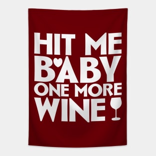 Hit me baby one more wine Tapestry