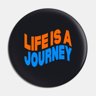 Life is a journey Pin