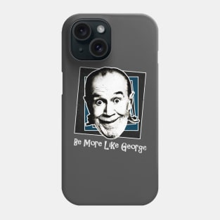 Be More Like George Phone Case