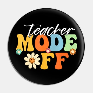 Teacher Mode off Last Day of School Summer Break Pin