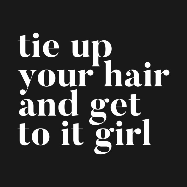 Tie Up Your Hair Fitness T Shirt Teepublic Fr