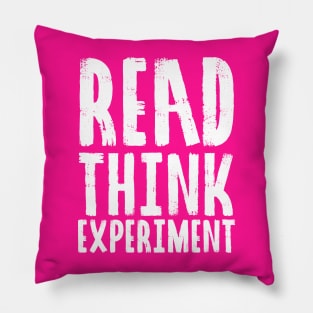 Read, Think, Experiment. | Self Improvement | Life | Quotes | Hot Pink Pillow
