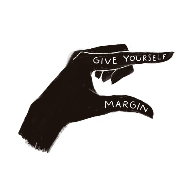 Give Yourself Margin by gingiber