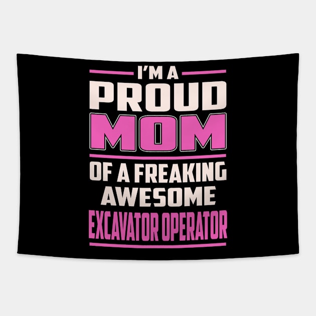 Proud MOM Excavator Operator Tapestry by TeeBi