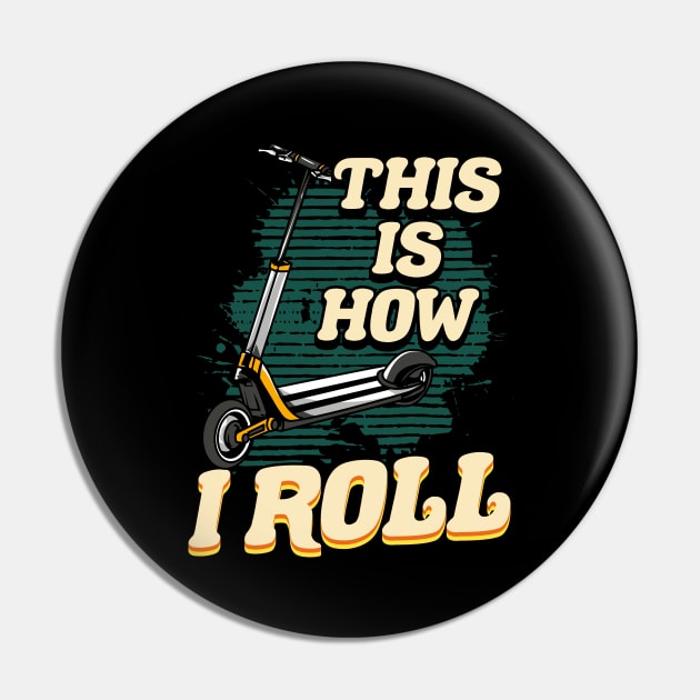 Cute & Funny This Is How I Roll Scooter Pin by theperfectpresents