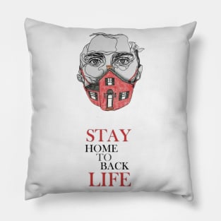 Stay home to back life Pillow