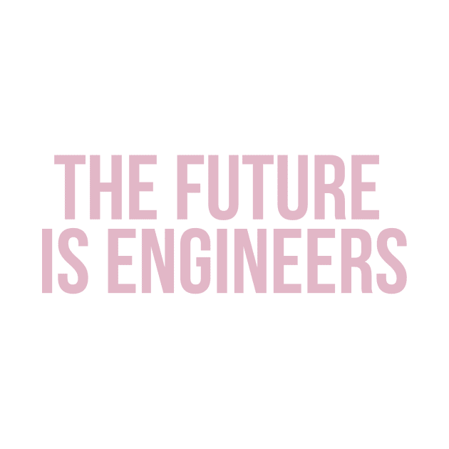 the future is engineers in pink by emilykroll