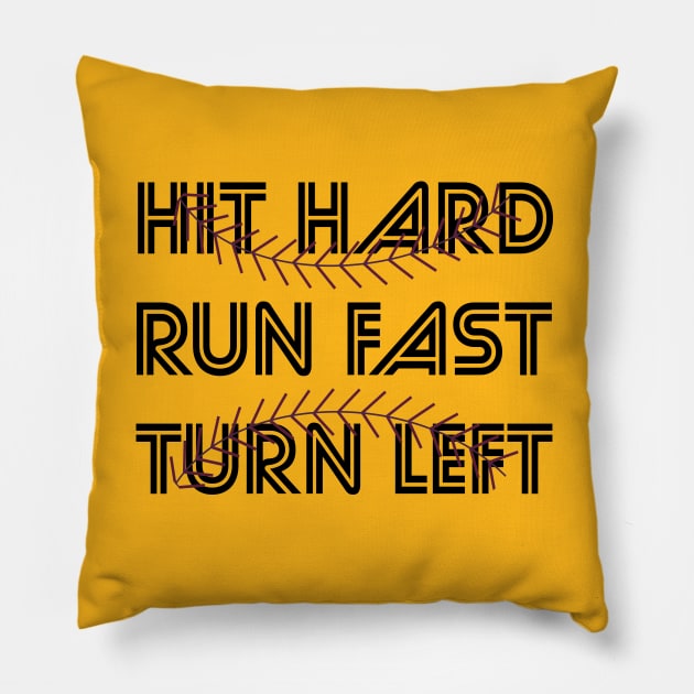 Hit Hard Run Fast Turn Left Softball Players Baseball Fans Pitcher Catcher Pillow by rjstyle7