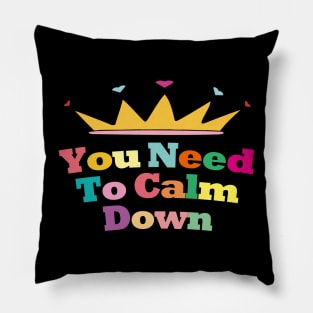 You Need To Calm Down. Pillow