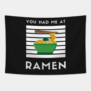 You Had Me At Ramen - Japanese Ramen Noodles Bowl - Funny Ramen Noodles Bowl Kawaii Gift - Ramen Noodles Japanese Noodle Soup Bowl Food Gifts noodles Tapestry