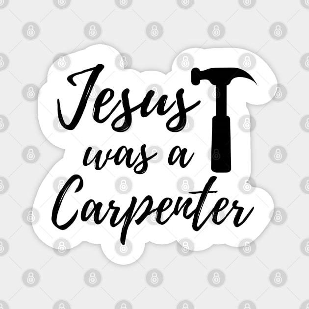 Jesus Was A Carpenter Magnet by Mojakolane