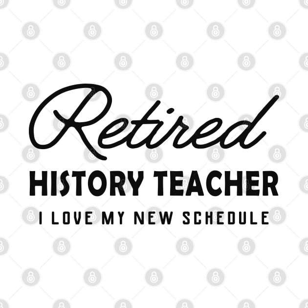 Retired History Teacher - I love my new schedule by KC Happy Shop