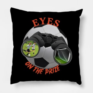 Eyes On The Prize (Soccer) Pillow