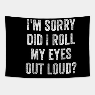 I'm sorry did i roll my eyes out loud, funny sarcastic retro Tapestry