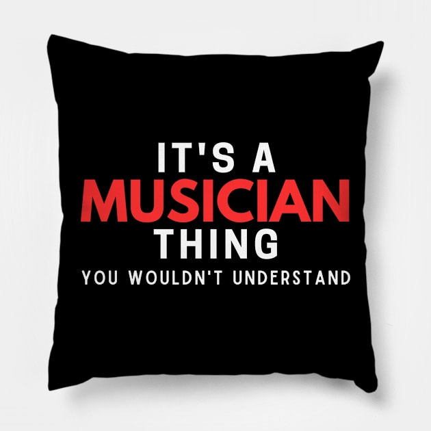 It's A Musician Thing You Wouldn't Understand Pillow by HobbyAndArt