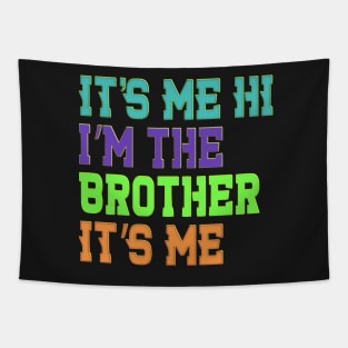 It's Me Hi I'm The Brother It's Me Funny Daddy Dad Brother Tapestry