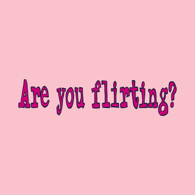 Are you Flirting? By Ovary Actor by Creative Commons