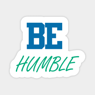 BE Humble Magnet