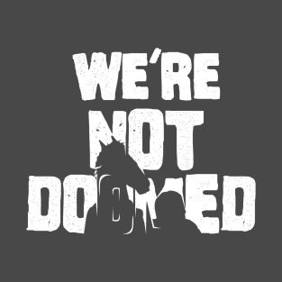 We're Not Doomed T-Shirt