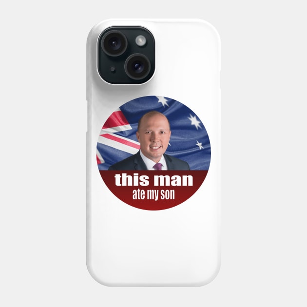 Peter Dutton Ate My Son - Auspol Phone Case by Football from the Left