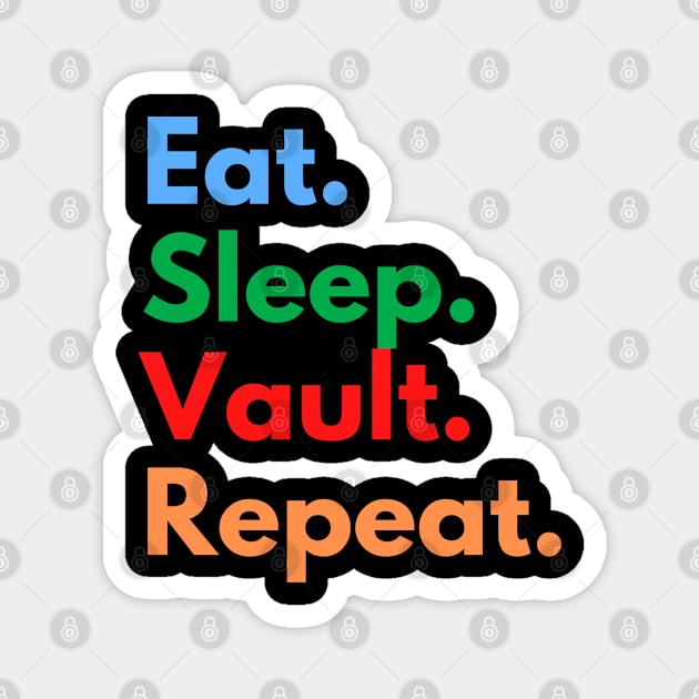 Eat. Sleep. Vault. Repeat. Magnet by Eat Sleep Repeat