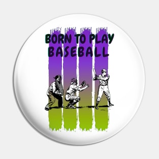 Born to play baseball Pin