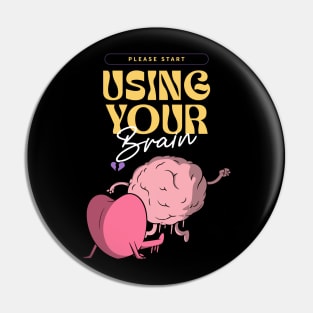 Please start using your brain Pin