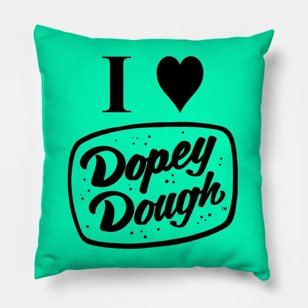 I love dopey dough Pillow by Dopey Dough