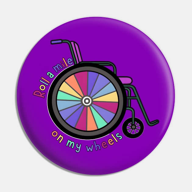 Roll A Mile on My Wheels Pin by Kary Pearson