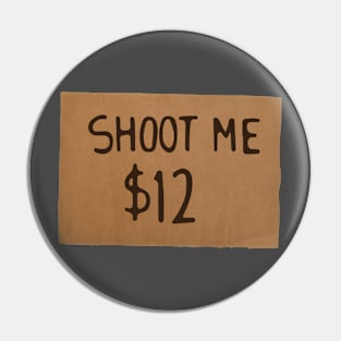 Shoot Me 12$ Al Bundy Funny Pin