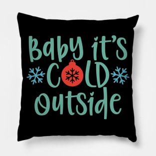 Baby it's cold outside Matching Christmas gift for Men Women Pillow