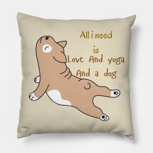 All i need is love and yoga and a dog Pillow