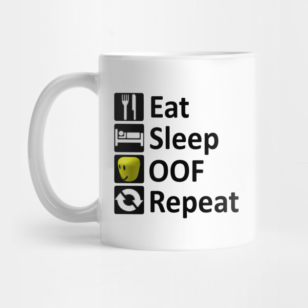 Eat Sleep Oof Repeat Roblox Meme Roblox Tasse Teepublic De - roblox noob oof roblox tasse teepublic de