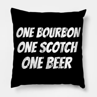 One Bourbon One Scotch One Beer Funny Pillow