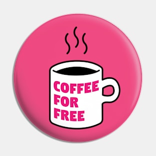 Coffee For Free Pin