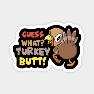 Guess What? Turkey Butt! Funny Thanksgiving Magnet