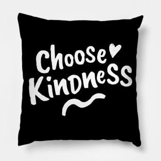 Choose Kindness. Be Kind. Be a Kind Human. Pillow