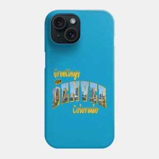 Greetings From Denver Colorado Phone Case