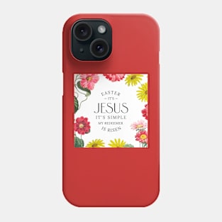 Easter It's Jesus It's Simple My Redeemer is Risen Phone Case