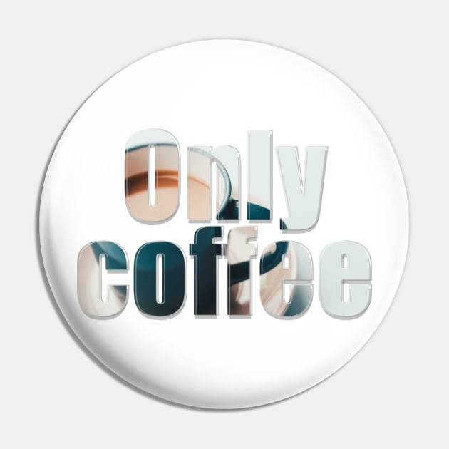 Only coffee Pin by afternoontees