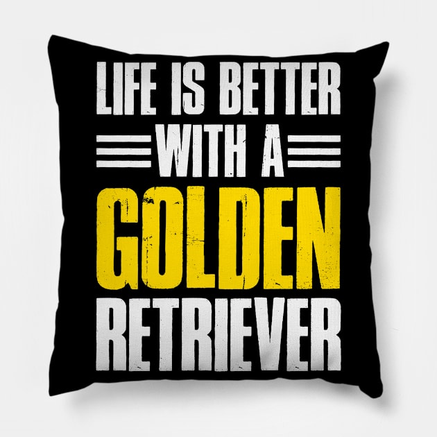 Life Is Better With A Golden Retriever Pillow by BarrelLive