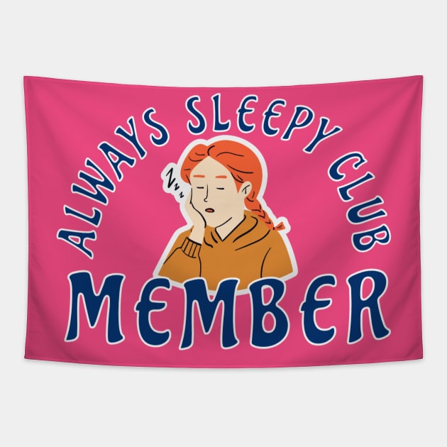 ALWAYS SLEEPY CLUB MEMBER TIRED GIRL Tapestry by DAZu