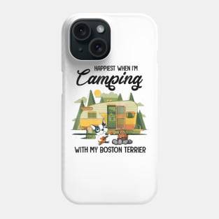 Happiest When I'm Camping With My Boston Terrier Phone Case