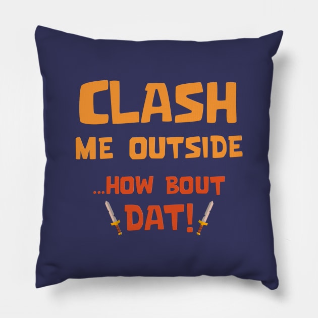 Clash Me Outside Pillow by Marshallpro